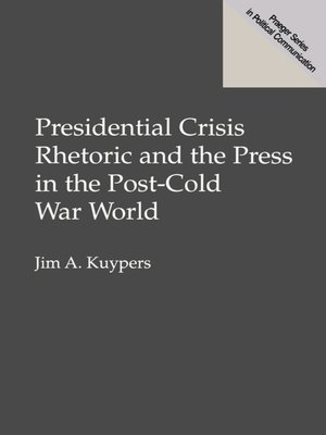 cover image of Presidential Crisis Rhetoric and the Press in the Post-Cold War World